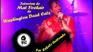Interview de Mat Firehair des Washington Dead Cats par Eskale Quilombo