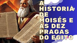 A  Historia  de  Moisés e as Dez Pragas do Egito