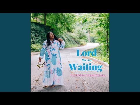 Lord We Are Waiting
