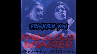 Fabulous Disaster - Frighten You lyrics