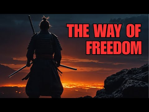 The Way of Freedom: 7 Samurai Lessons to Transcend Ego & Find Inner Peace | Musashi’s Way