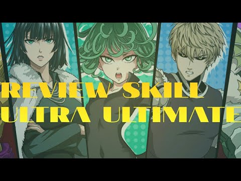 REVIEW SKILL ULTRA ULTIMATE || One Punch Man The Strongest