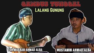 Download lagu Gambus Tunggal Lalang-Gunung TGH.Masban Alba Dan Mustamin Ahmad Alba mp3