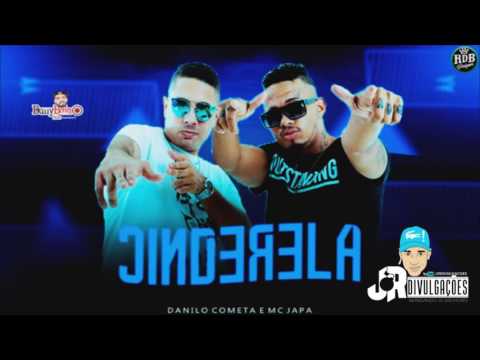 DANILO COMETA E MC JAPA - CINDERELA - MUSICA NOVA 2017
