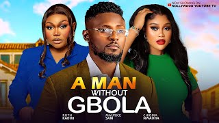 A MAN WITHOUT GBOLA  - MAURICE SAM, CHIOMA NWAOHA, RUTH KADIRI 2025 LATEST NIGERIAN NOLLYWOOD MOVIES