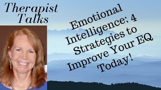 Emotional Intelligence; 4 Strategies to Improve Your EQ Today!