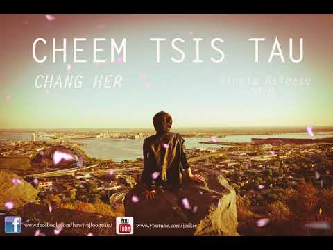 Chang Her - Cheem Tsis Tau Official Audio