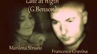 Late at night (cover) G.Benson - vox Francesco Gravina - Marilena Striano