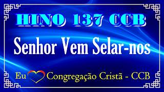 HINO 137 - Senhor Vem Selar-nos - (ACÚSTICO PIANO) - HINOS CCB COM LETRAS