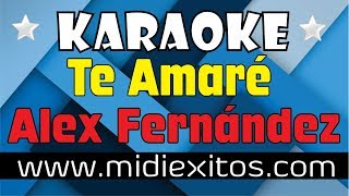 Te Amaré | Alex Fernández | KARAOKE [HD] y MIDI