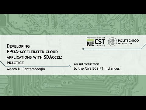 An introduction to the AWS EC2 F1 instances (Marco D. Santambrogio)