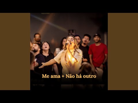 Me Ama / Não Há Outro (Ao Vivo)