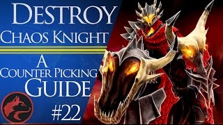 How to counter Chaos Knight - Dota 2 Counter Picking Guides #22