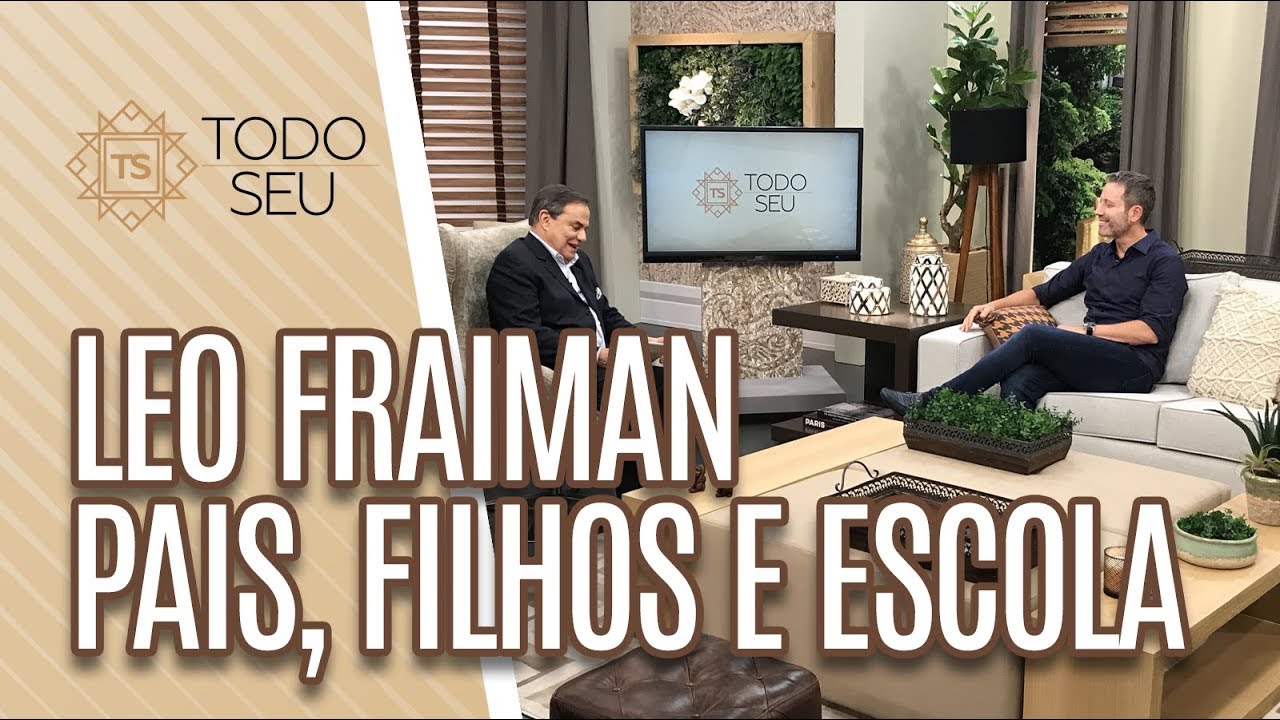 Pais, filhos e escola, com Leo Fraiman - Todo Seu (04/04/19)
