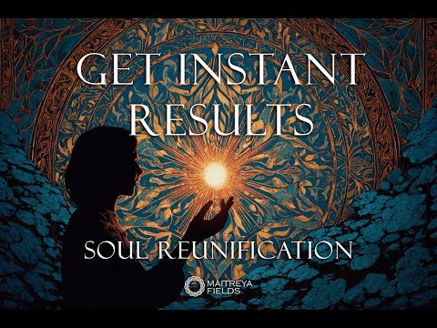 GET INSTANT RESULTS IN EVERYTHING - Soul Reunification / Maitreya Reiki™
