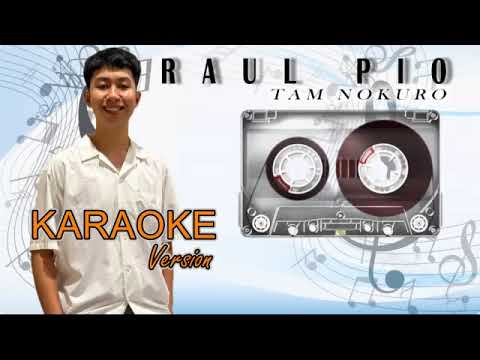 TAM NOKURO - Raul Pio | KARAOKE