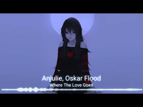 ♪Where The Love Goes - Anjulie, Oskar Flood