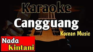 Download lagu CANGGUANG KARAOKE || KINTANI TERBARU || Korean Music mp3