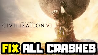 FIX Sid Meier's Civilization VI Crashing, Not Launching, Freezing & Black Screen