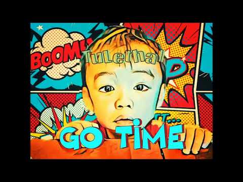 Go Time - TuLethal (Official)