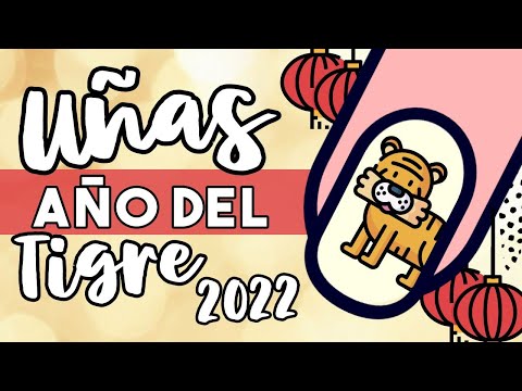 ¡AÑO DEL TIGRE! · UÑAS AÑO NUEVO CHINO
