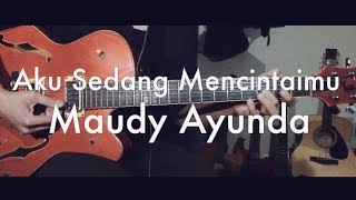 Aku Sedang Mencintaimu (Maudy Ayunda Cover)