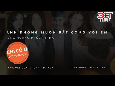 [Karaoke HD] Anh Không Muốn Bất Công Với Em - Ưng Hoàng Phúc ft. HAT | Beat Chuẩn Nhất 3CTKoK