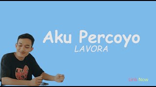 Download lagu Aku Percoyo - LAVORA (Lirik) mp3