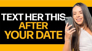 5 POWERFUL Ways To Text A Girl After The First Date! (REAL Examples To Text Women)