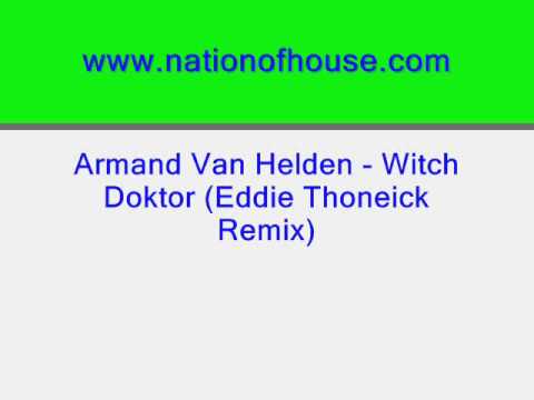 Armand Van Helden - Witch Doktor (Eddie Thoneick Remix)
