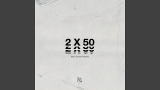 2 x 50 (feat. Sammy Adams)