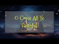 Song: O Come All Ye Faithful (with Lyrics)