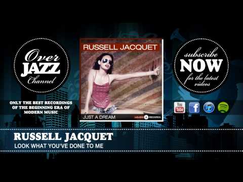 Russell Jacquet - Look What You've Done to Me