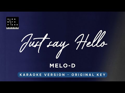 Just say hello - Melo-D (Original Key Karaoke) - Piano Instrumental Cover with Lyrics