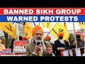 Live News Banned Sikh Group Warned Protests In Canada Security Upped At Indian Missions