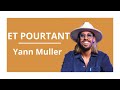 ET POURTANT Yann Muller