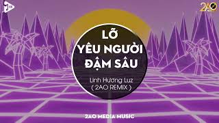 Cánh Hoa Tàn Tình Tan Và Em Bay Theo Gió Ngàn | Lỡ Yêu Người Đậm Sâu ( 2AO Remix ) - Linh Hương Luz