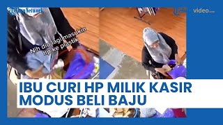 Modus Beli Baju Ibu Ini Gondol Ponsel Milik Kasir Toko, Langsung Lari karena Takut Ketahuan