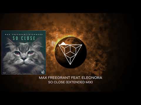 Max Freegrant Feat. Eleonora - So Close (Extended Mix)