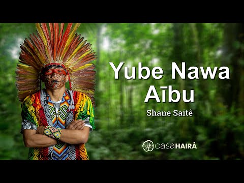 Yube Nawa Aību - SHANE SAITÊ - Grupo Kayatibu - Casa Hairá - Ayahuasca