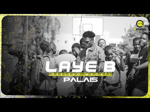 Laye B | Okeledo Wagati - Palais (Vidéo 2025)