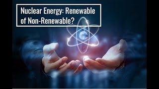 Nuclear Energy: Renewable of Non-Renewable