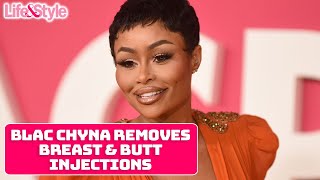 Blac Chyna Removes Breast & Butt Injections | Life & Style News