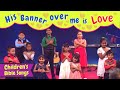 His Banner Over me is Love | BF KIDS | Sunday School songs | bible songs for children | Kids songs