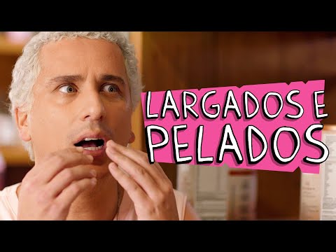 LARGADOS E PELADOS