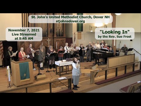 11/7/2021 "Looking In" by The Rev. Sue Frost - St. John's UMC, Dover, NH Live Stream Church Service