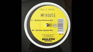 The X Men – My House (Plantinum Mix)
