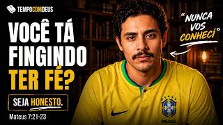 3 Sinais de que Você Está Fingindo Ter Fé (Mateus 7:21)