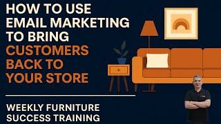 How to Use Email Marketing to Bring Customers to Your Store | Furniture Success Training