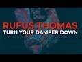 Rufus Thomas - Turn Your Damper Down (Official Audio)